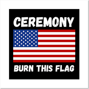 Ceremony Burn This Flag Posters and Art